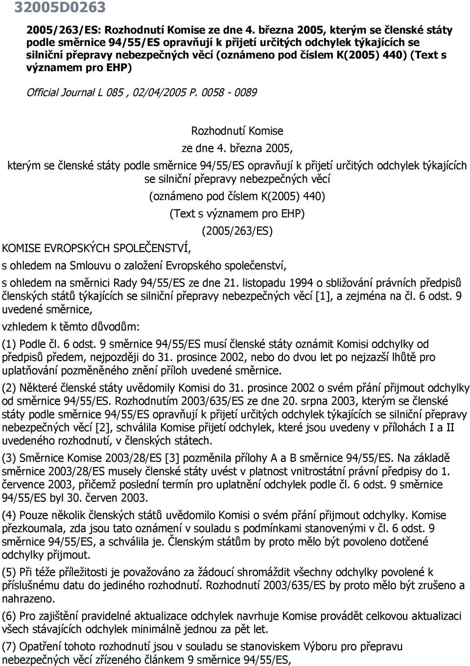 pro EHP) Official Journal L 085, 02/04/2005 P. 0058-0089 Rozhodnutí Komise ze dne 4.