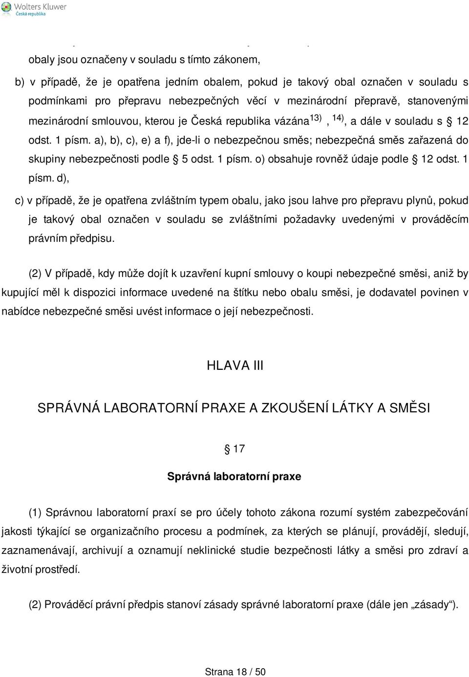 a), b), c), e) a f), jde-li o nebezpečnou směs; nebezpečná směs zařazená do skupiny nebezpečnosti podle 5 odst. 1 písm.