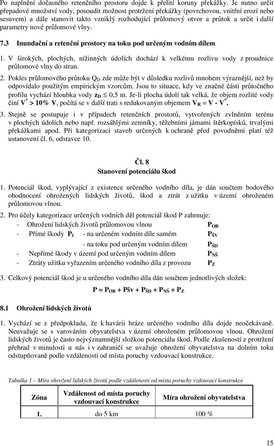 parametry nové průlomové vlny. 7.3 Inundační a retenční prostory na toku pod určeným vodním dílem 1.