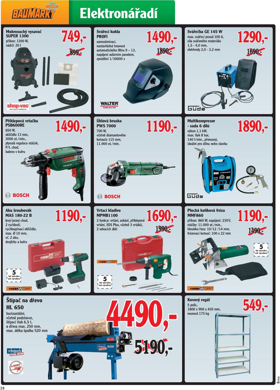 svářecí proud 100 A, síla svářeného materiálu 1,5-4,0 mm, elektrody 2,0-3,2 mm 1290,- 1690,- Příklepová vrtačka PSB600RE 650 W, sklíčidlo 13 mm, 3000 ot./min.