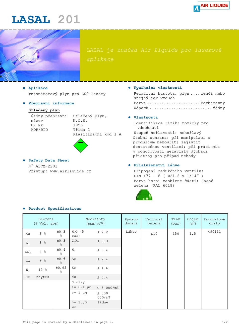 dýchací přístroj pro případ nehody ±0,3 H Xe 3 2 O (5 2.2 bar) ±0,3 C O 2 3 n H m 0.3 ±0,4 H CO 2 4 2 0.