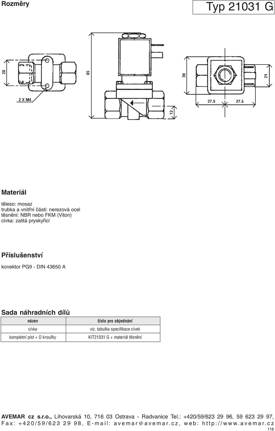 objednání viz. tabulka specifikace cívek KIT2131 G + materiál tìsnìní AVEMAR cz s.r.o., Lihovarská 1, 716 3 Ostrava - Radvanice Tel.