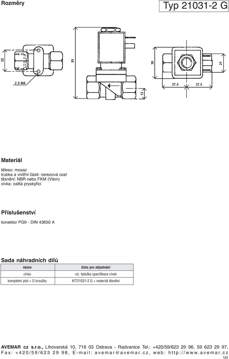 objednání viz. tabulka specifikace cívek KIT2131-2 G + materiál tìsnìní AVEMAR cz s.r.o., Lihovarská 1, 716 3 Ostrava - Radvanice Tel.