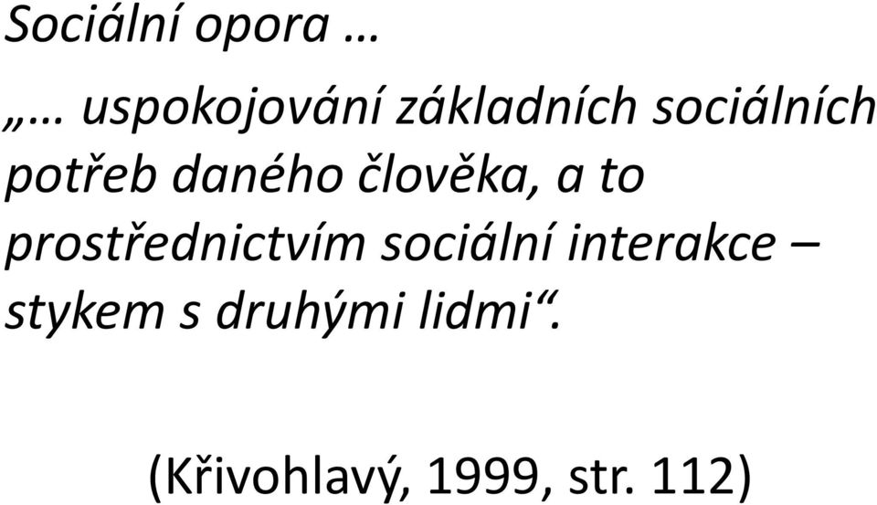 prostřednictvím sociální interakce stykem