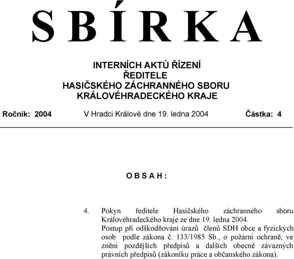 Pokyn ředitele Hasičského záchranného sboru Královéhradeckého kraje ze dne 19. ledna 2004.