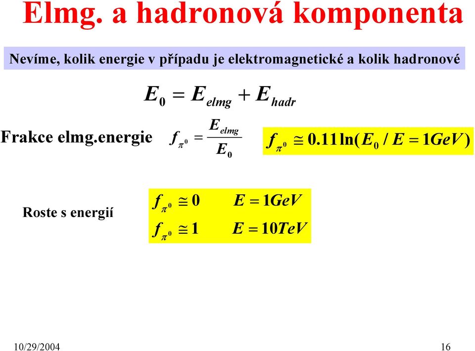 energie E = E elmg + E hadr f π = E elmg E f.