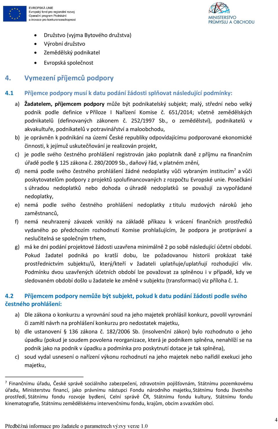 Nařízení Komise č. 651/2014; včetně zemědělských podnikatelů (definovaných zákonem č. 252/1997 Sb.