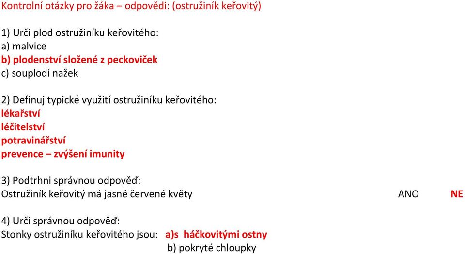 léčitelství potravinářství prevence zvýšení imunity 3) Podtrhni správnou odpověď: Ostružiník keřovitý má jasně