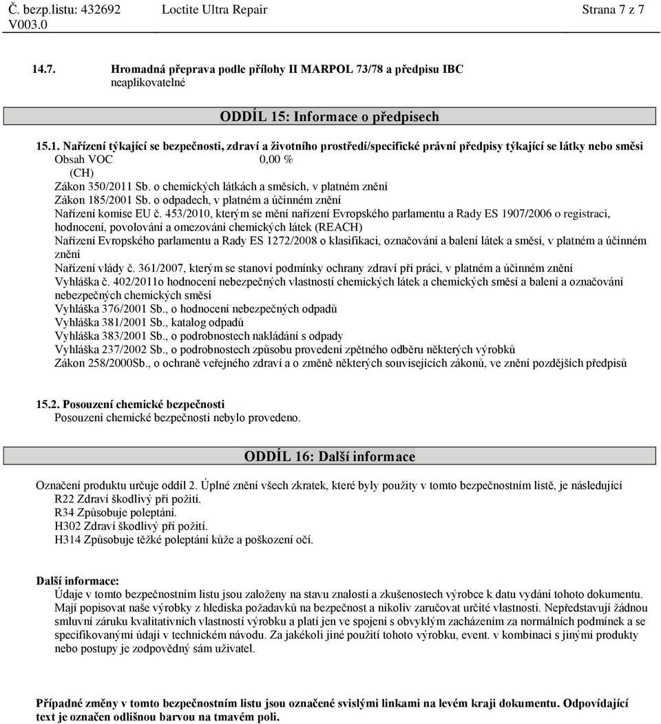 453/2010, kterým se mění nařízení Evropského parlamentu a Rady ES 1907/2006 o registraci, hodnocení, povolování a omezování chemických látek (REACH) Nařízení Evropského parlamentu a Rady ES 1272/2008