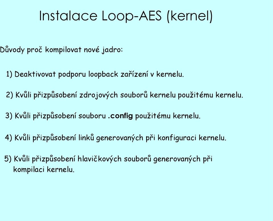 3) Kvůli přizpůsobení souboru.config použitému kernelu.