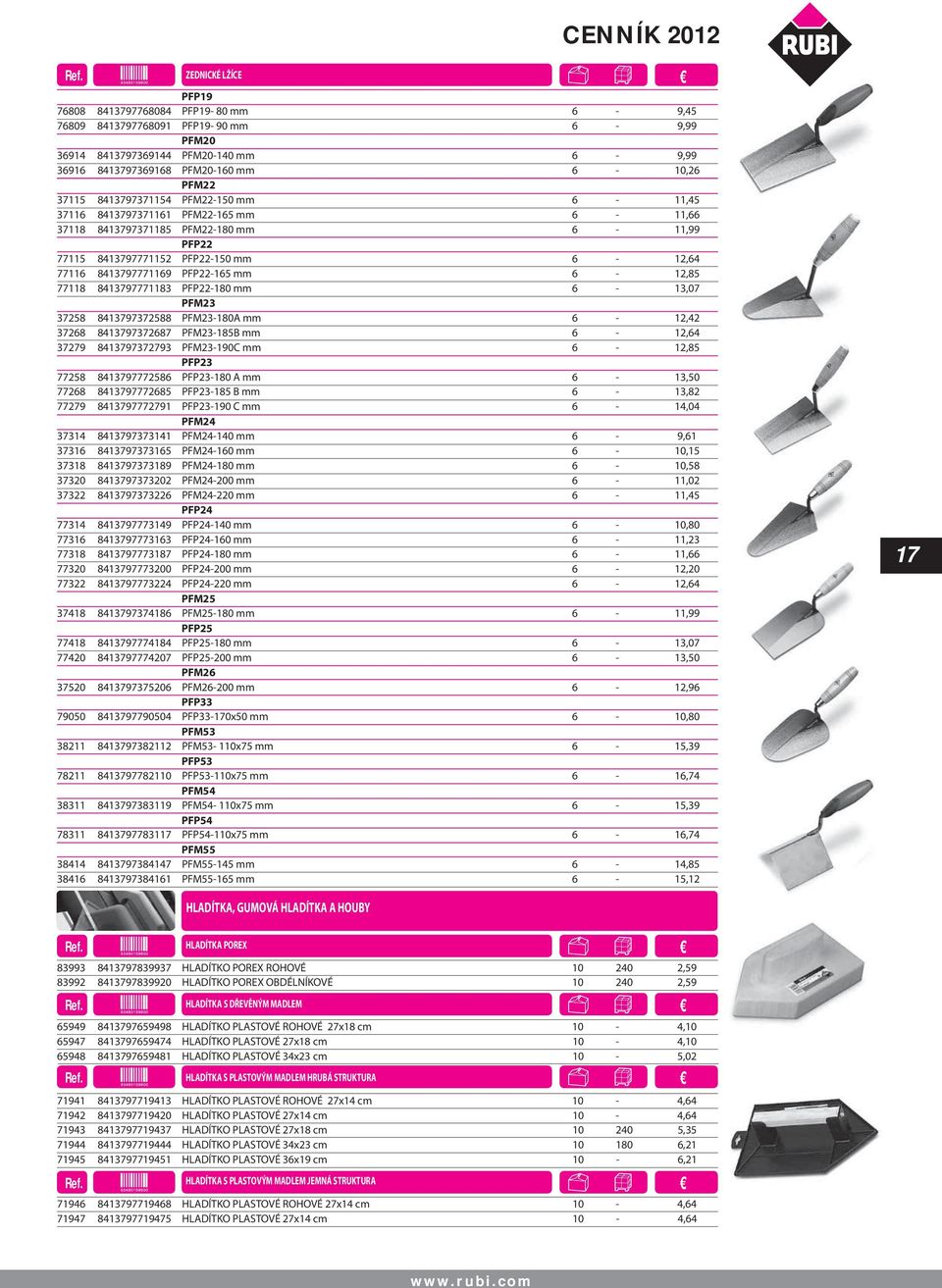 6-12,85 77118 8413797771183 PFP22-180 mm 6-13,07 PFM23 37258 8413797372588 PFM23-180A mm 6-12,42 37268 8413797372687 PFM23-185B mm 6-12,64 37279 8413797372793 PFM23-190C mm 6-12,85 PFP23 77258