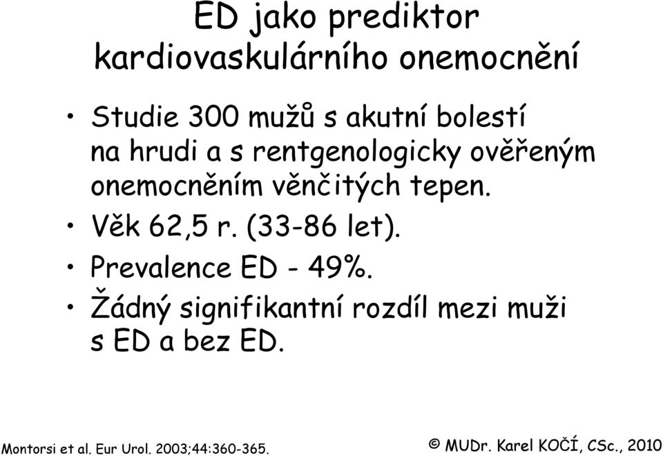 věnčitých tepen. Věk 62,5 r. (33-86 let). Prevalence ED - 49%.