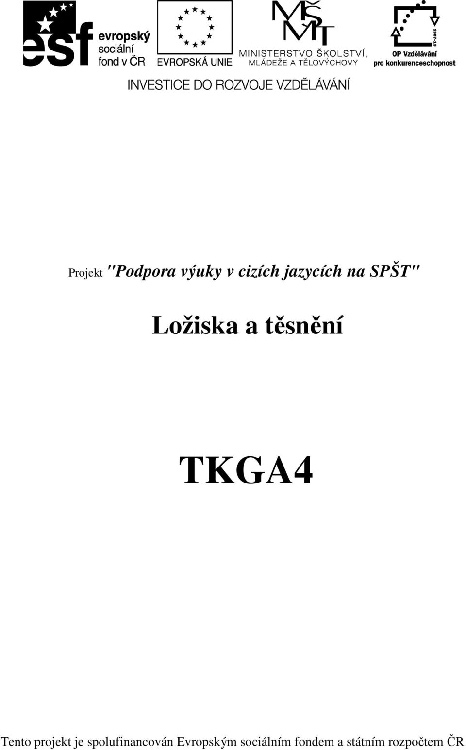TKGA4 Tento projekt je spolufinancován