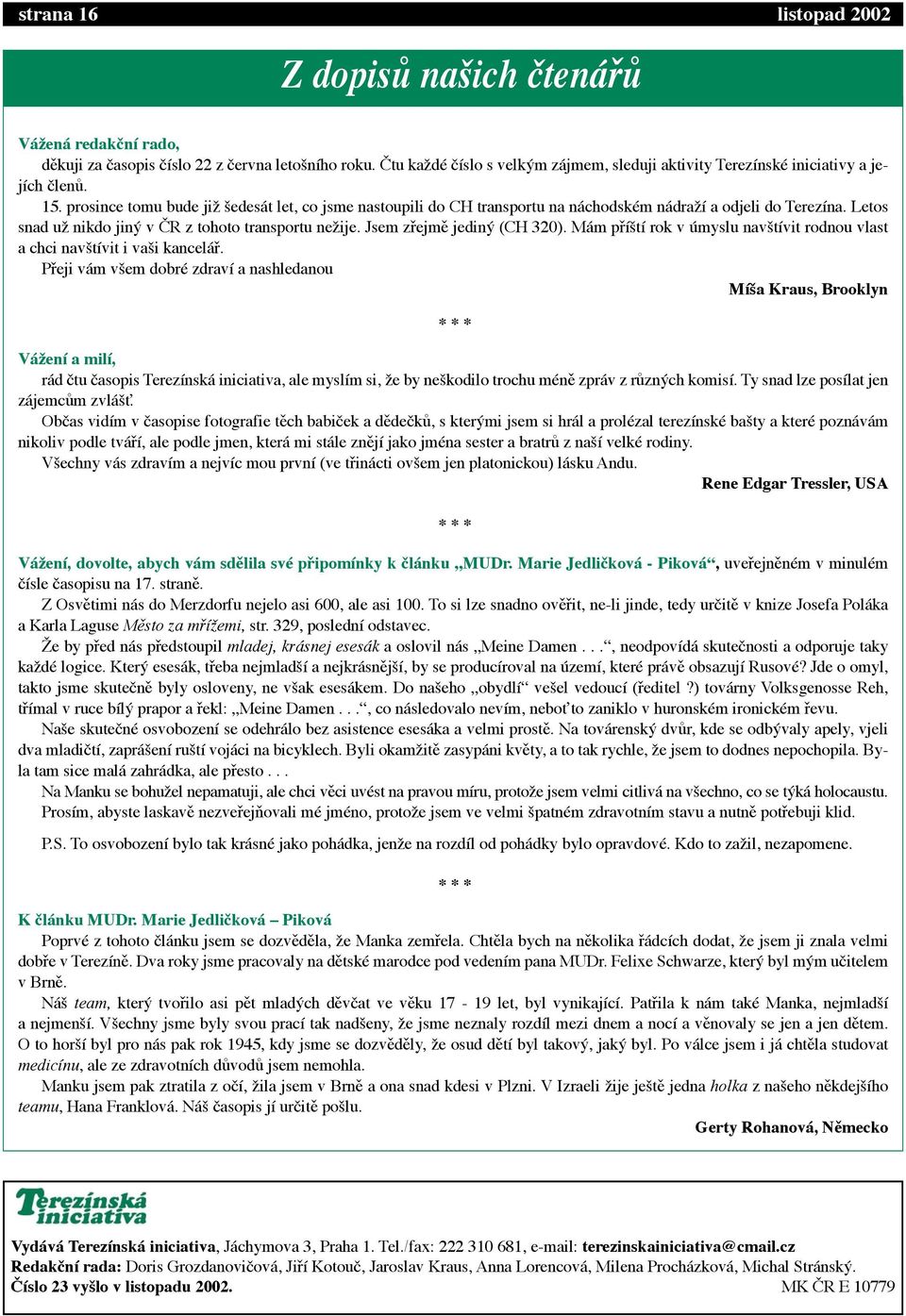 Jsem zþejmž jedinù (CH 320). M m pþ ät rok v œmyslu navät vit rodnou vlast a chci navät vit i vaäi kancel Þ.