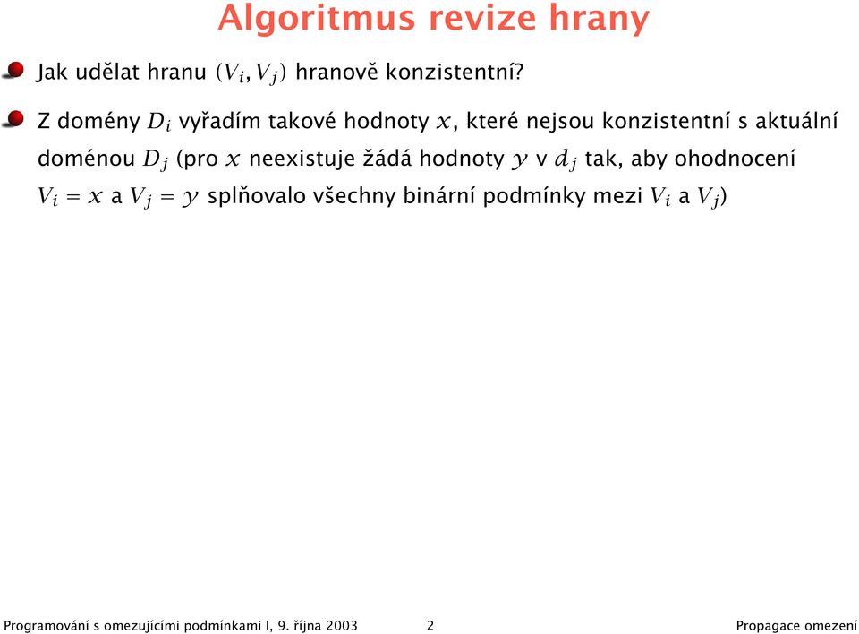 (pro x neexistuje žádá hodnoty y v d j tak, aby ohodnocení V i = x a V j = y splňovalo