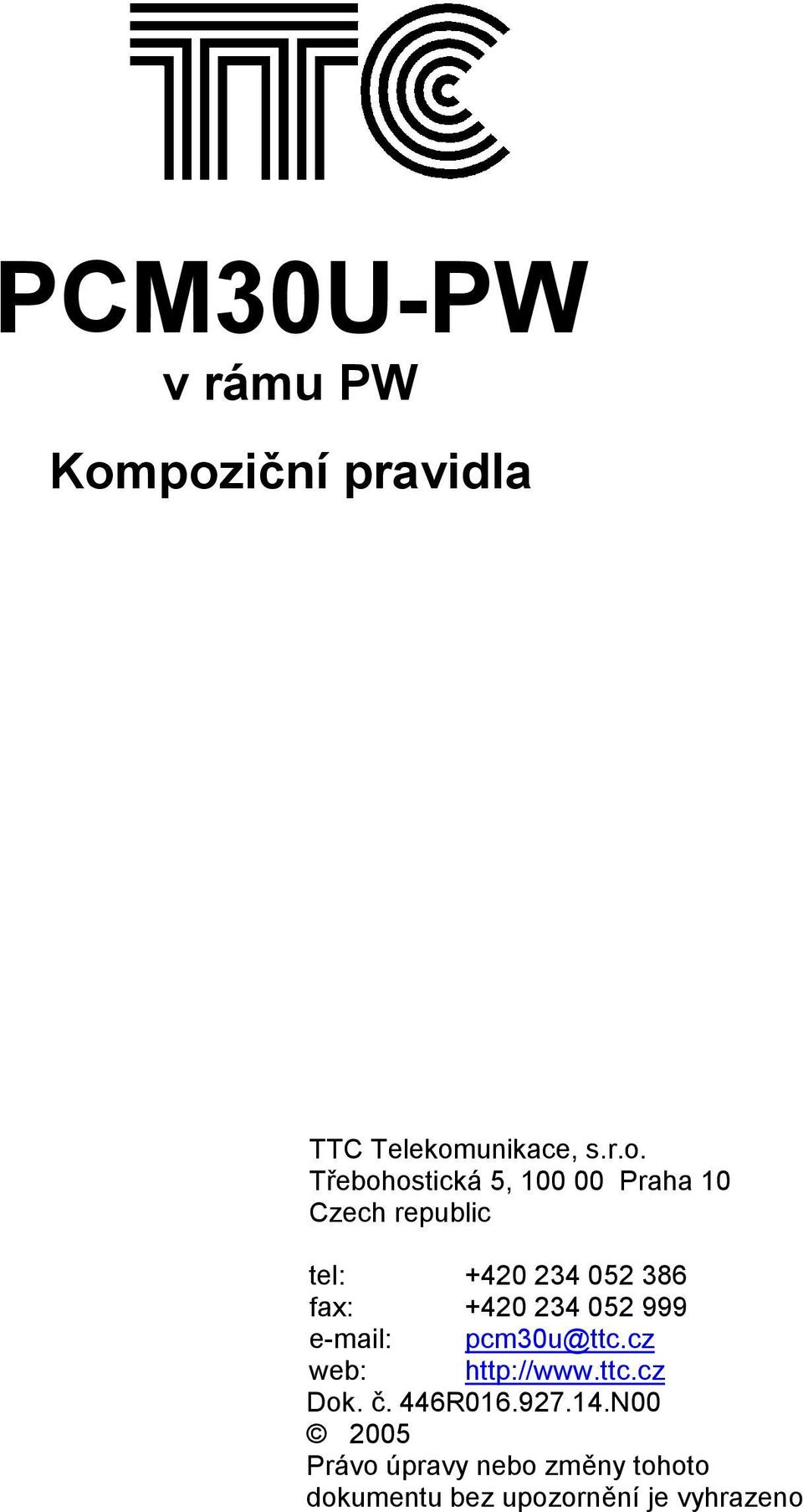 Praha 10 Czech republic tel: +420 234 052 386 fax: +420 234 052 999