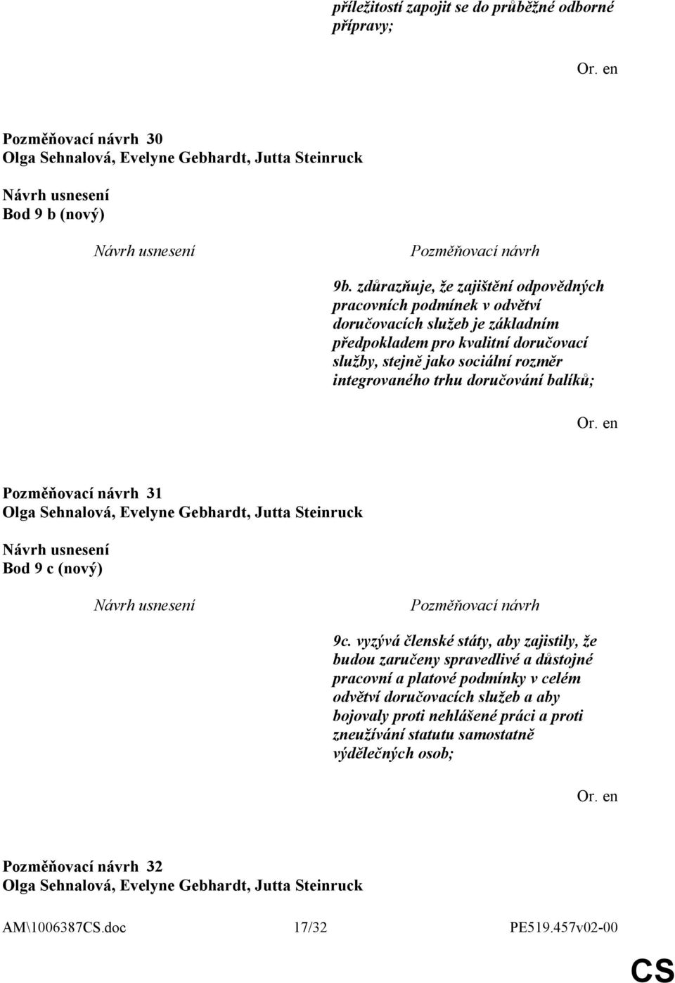 integrovaného trhu doručování balíků; 31 Olga Sehnalová, Evelyne Gebhardt, Jutta Steinruck Bod 9 c (nový) 9c.