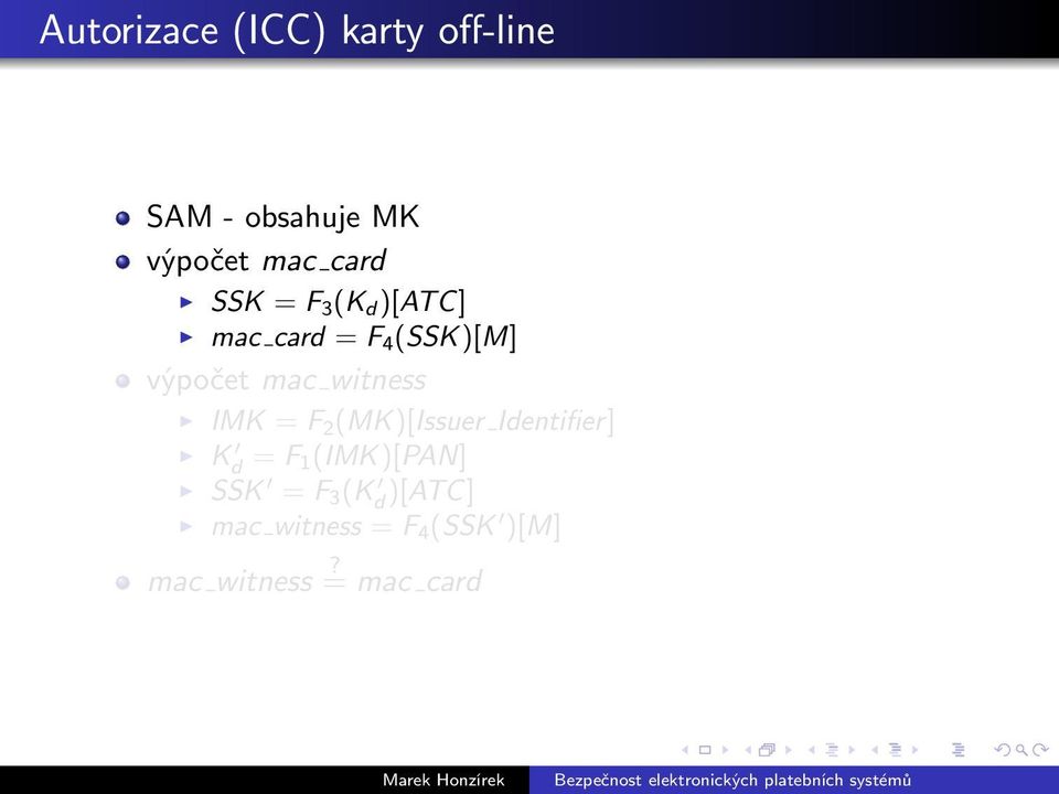 witness IMK = F 2 (MK)[Issuer Identifier] K d = F 1 (IMK)[PAN]