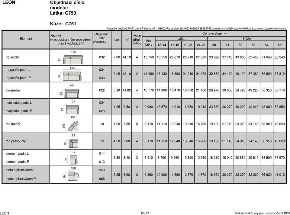 P 033 7,25 13,10 2 11 480 16 430 18 390 21 210 24 170 30 860 34 470 40 120 57 380 65 900 73 810 dvojsedák 022 5,90 11,02 4 10 770 14 900 16 470 18 770 21 400 26 970 30 000 34 720 49 220 56 350 63 110