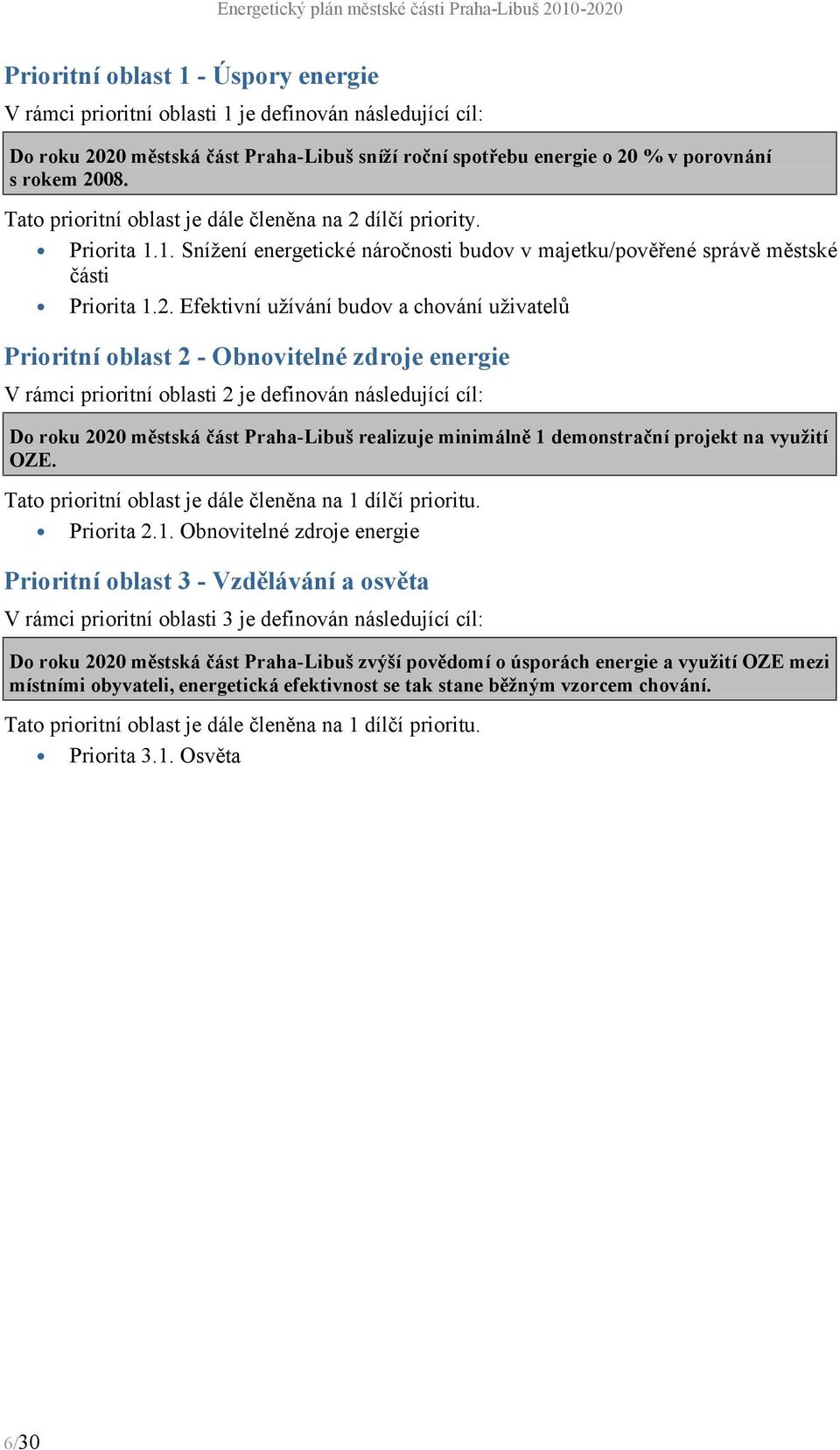 dılcı priority. Priorita 1.1. Snızenı energetickena rocnosti budov v majetku/povírenespra ví místske ca sti Priorita 1.2.