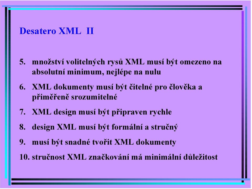 XML dokumenty musí být čitelné pro člověka a přiměřeně srozumitelné 7.