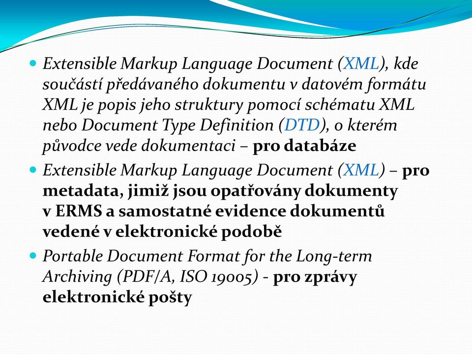 Extensible Markup Language Document (XML) pro metadata, jimiž jsou opatřovány dokumenty v ERMS a samostatné evidence