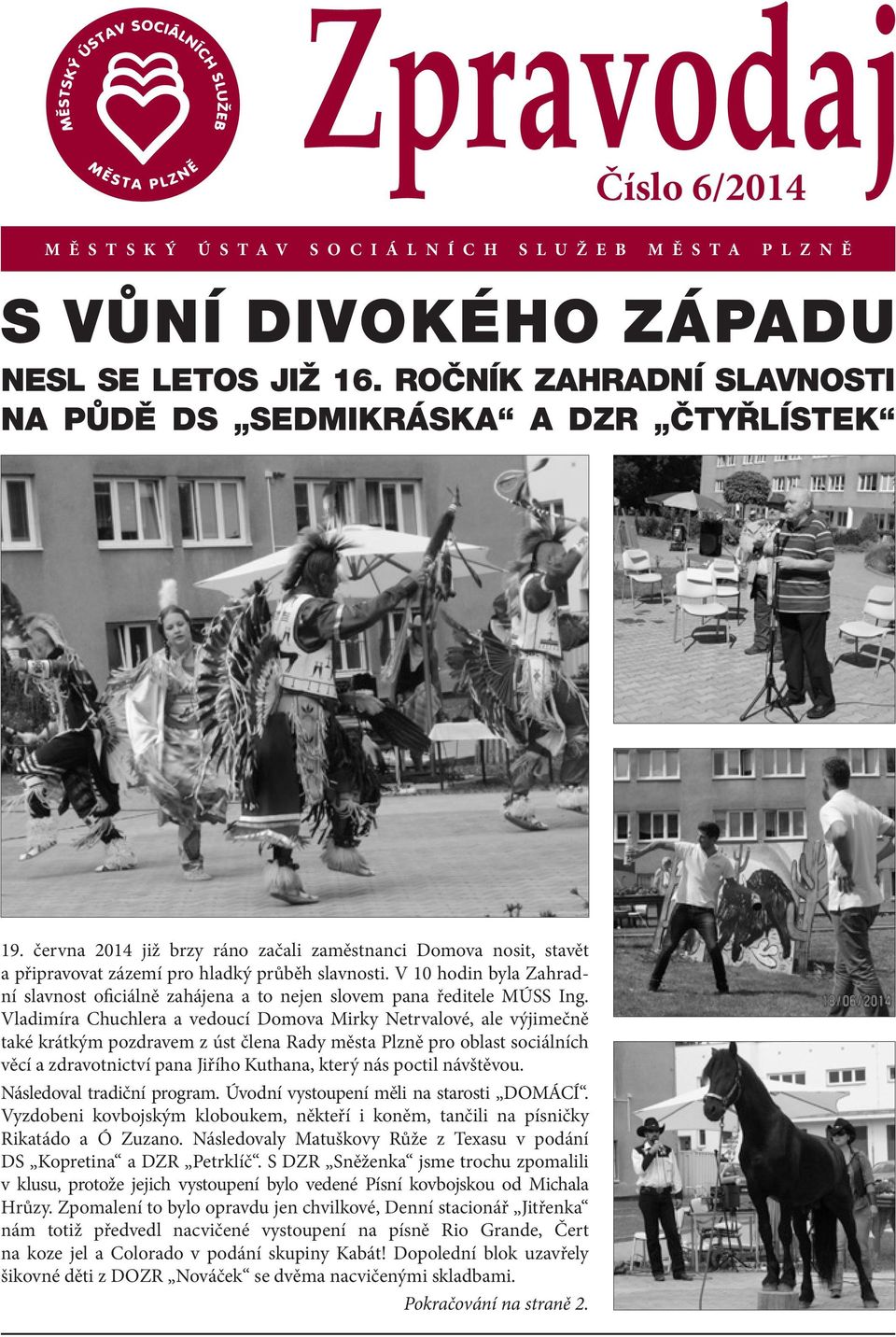 V 10 hodin byla Zahradní slavnost oficiálně zahájena a to nejen slovem pana ředitele MÚSS Ing.