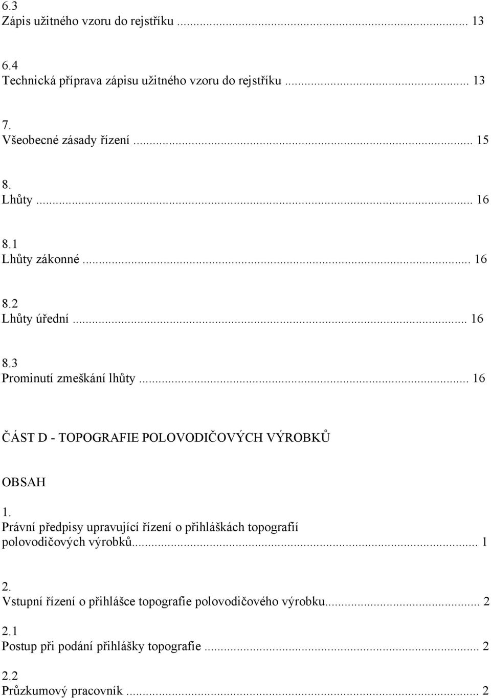 .. 16 ČÁST D - TOPOGRAFIE POLOVODIČOVÝCH VÝROBKŮ OBSAH 1.