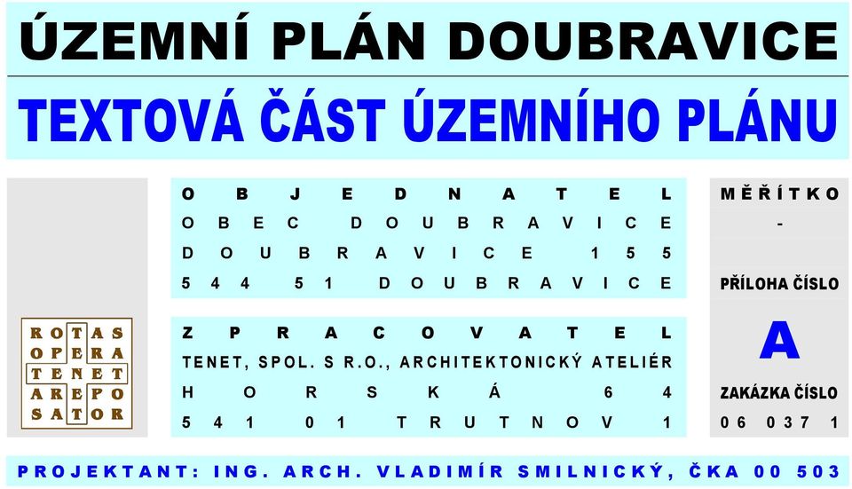 U B R A V I C E PŘÍLOHA ČÍSLO Z P R A C O 