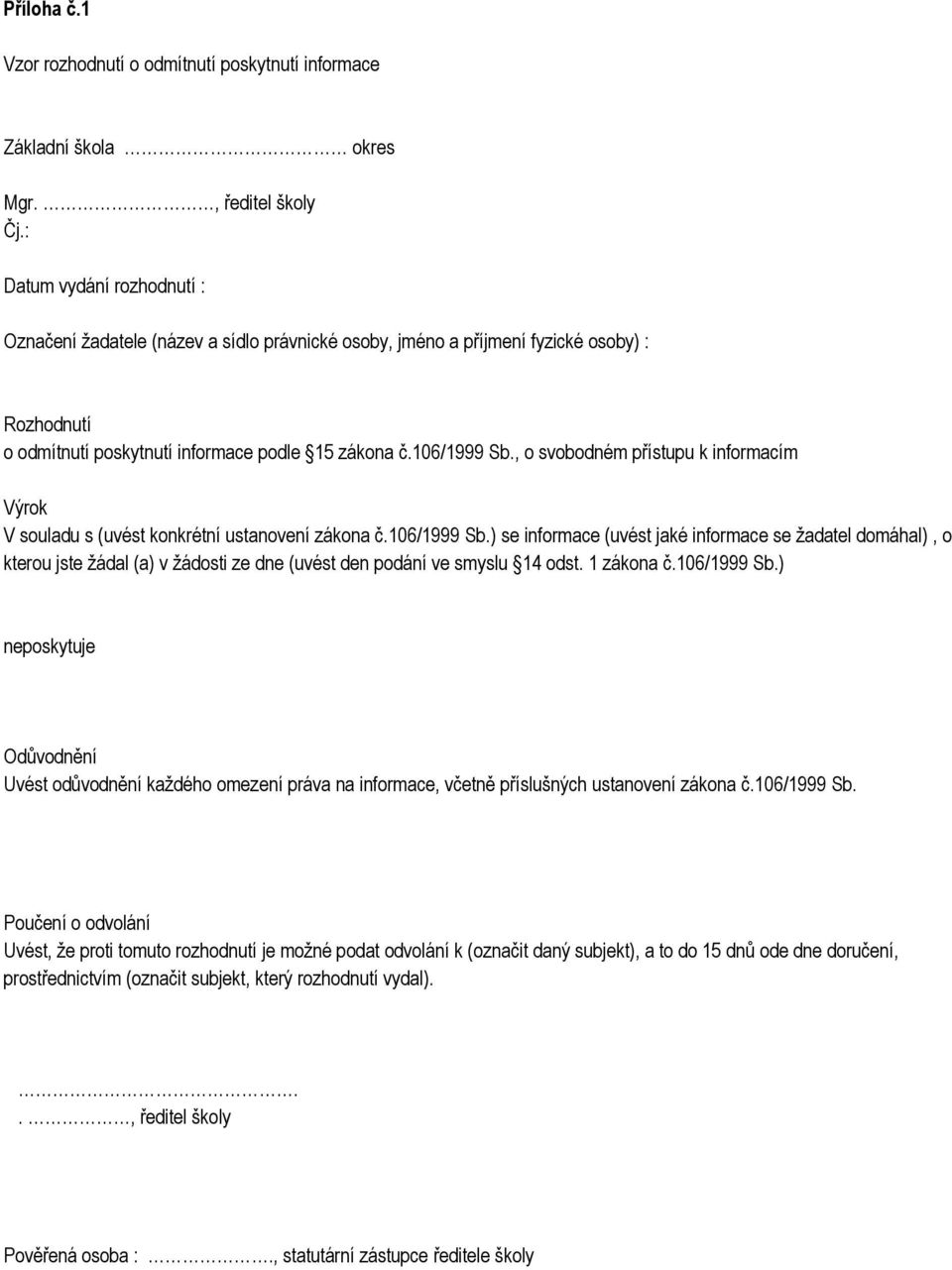 , o svobodném přístupu k informacím Výrok V souladu s (uvést konkrétní ustanovení zákona č.106/1999 Sb.