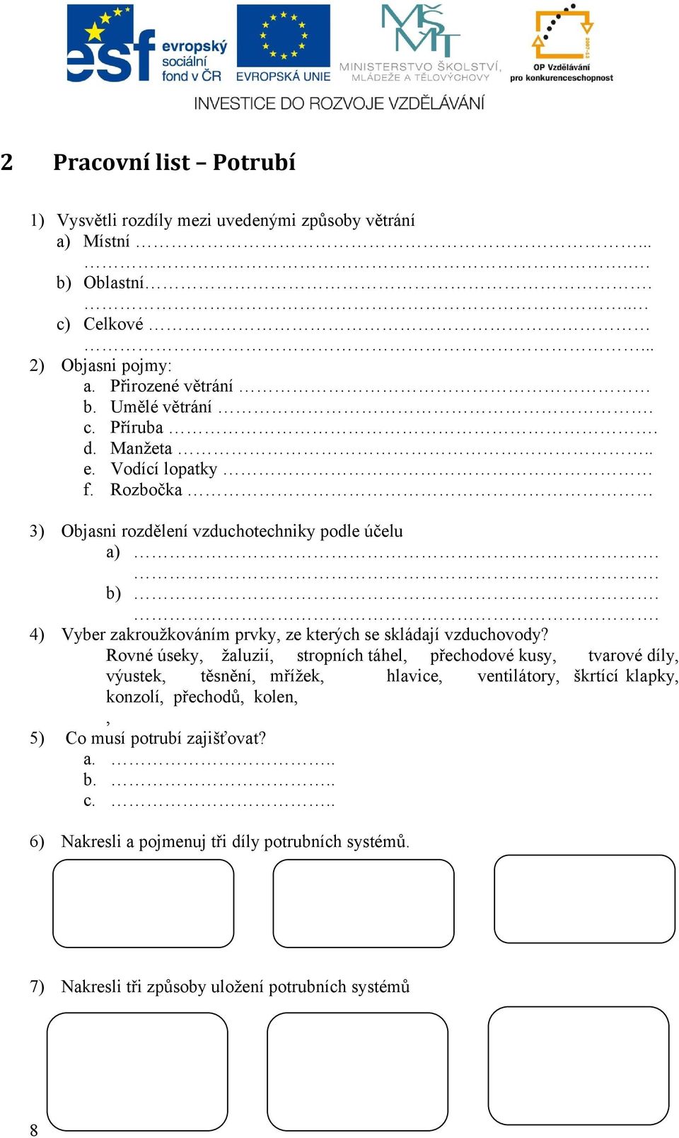 . 4) Vyber zakroužkováním prvky, ze kterých se skládají vzduchovody?