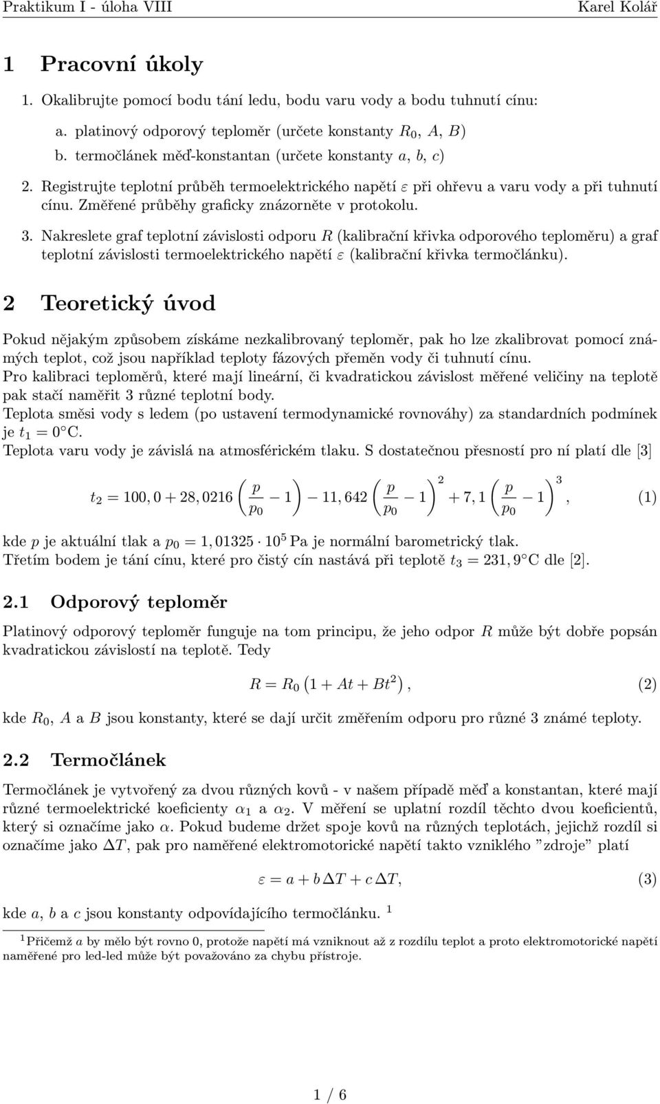 Změřené průběhy graficky znázorněte v protokolu. 3.