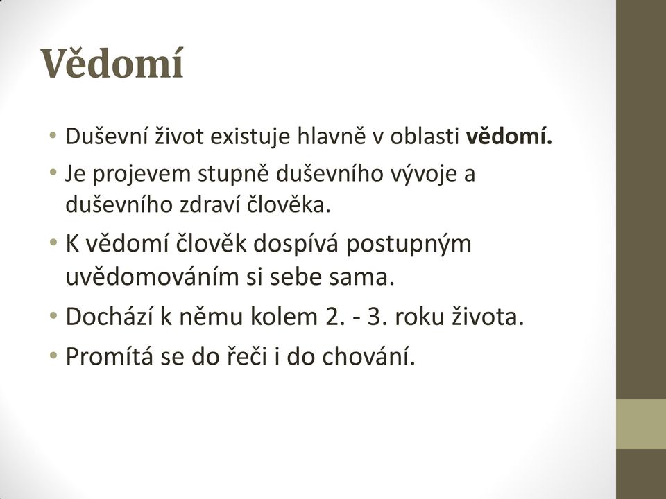 K vědomí člověk dospívá postupným uvědomováním si sebe sama.