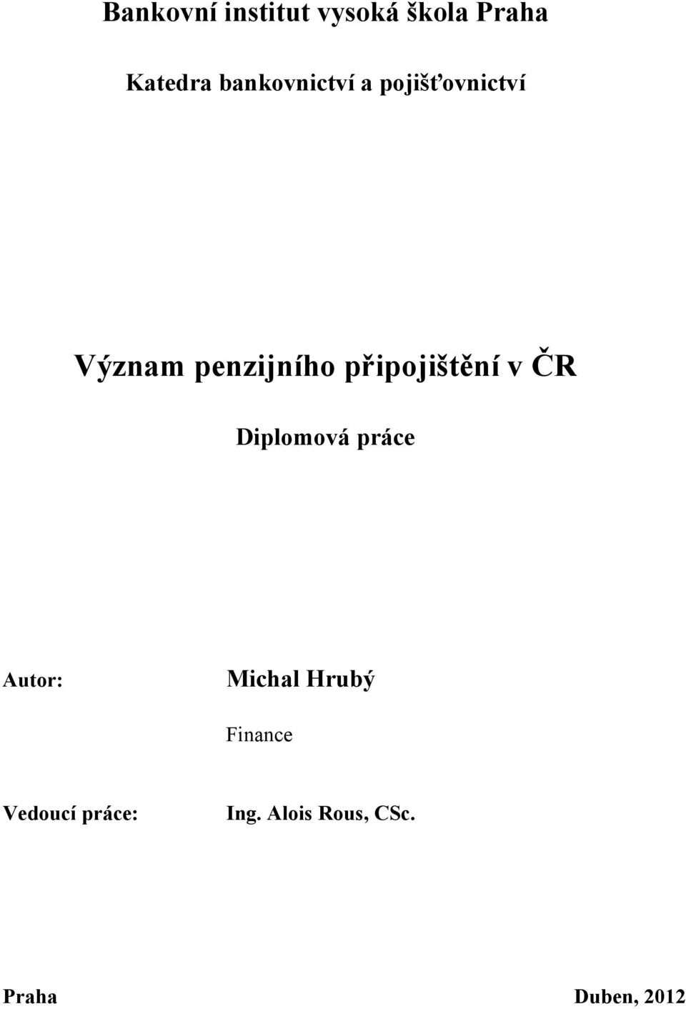 připojištění v ČR Diplomová práce Autor: Michal