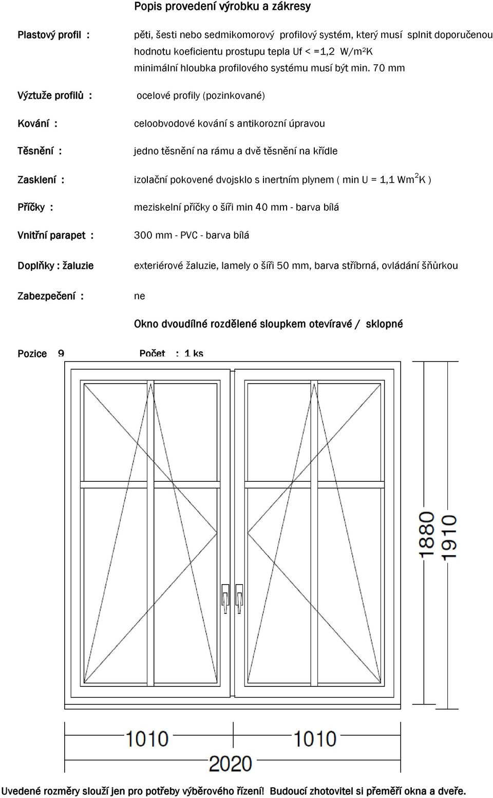 šíři min 40 mm - barva bílá exteriérové žaluzie, lamely o šíři 50 mm, barva stříbrná,