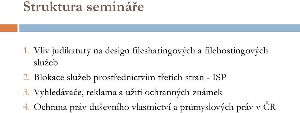 služeb 2. Blokace služeb prostřednictvím třetích stran - ISP 3.