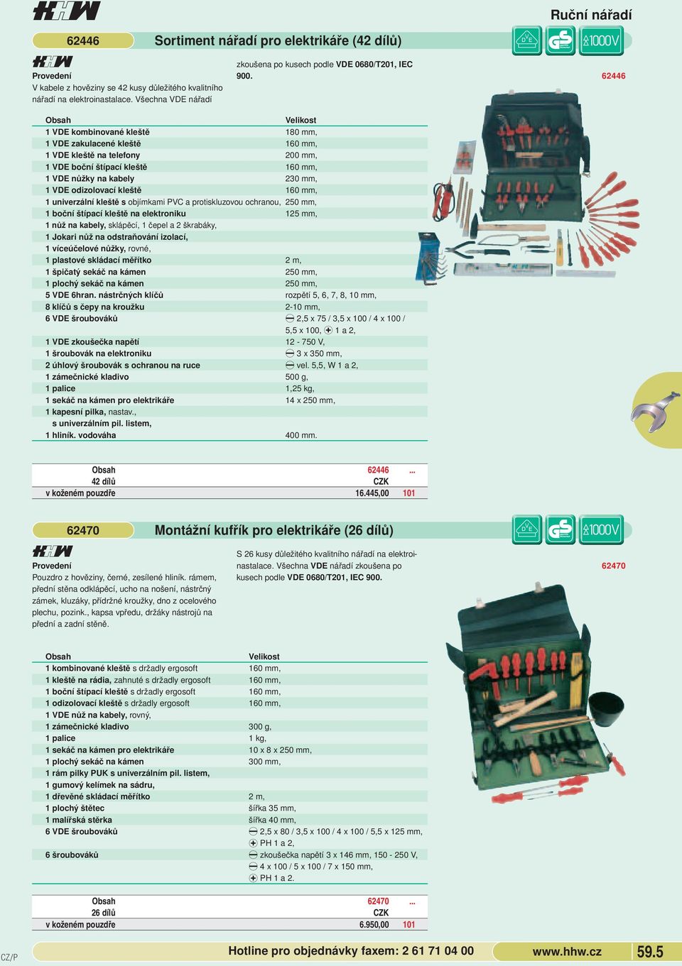 PC a protiskluzovou ochranou, 250 mm, 1 boční štípací kleště na elektroniku 125 mm, 1 nůž na kabely, sklápěcí, 1 čepel a 2 škrabáky, 1 Jokari nůž na odstraňování izolací, 1 víceúčelové nůžky, rovné,