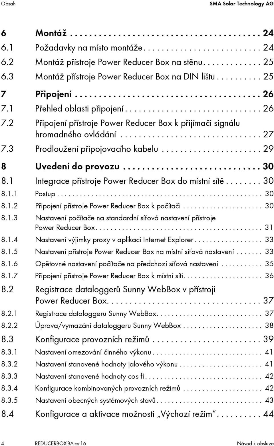 .............................. 27 7.3 Prodloužení připojovacího kabelu...................... 29 8 Uvedení do provozu............................. 30 8.