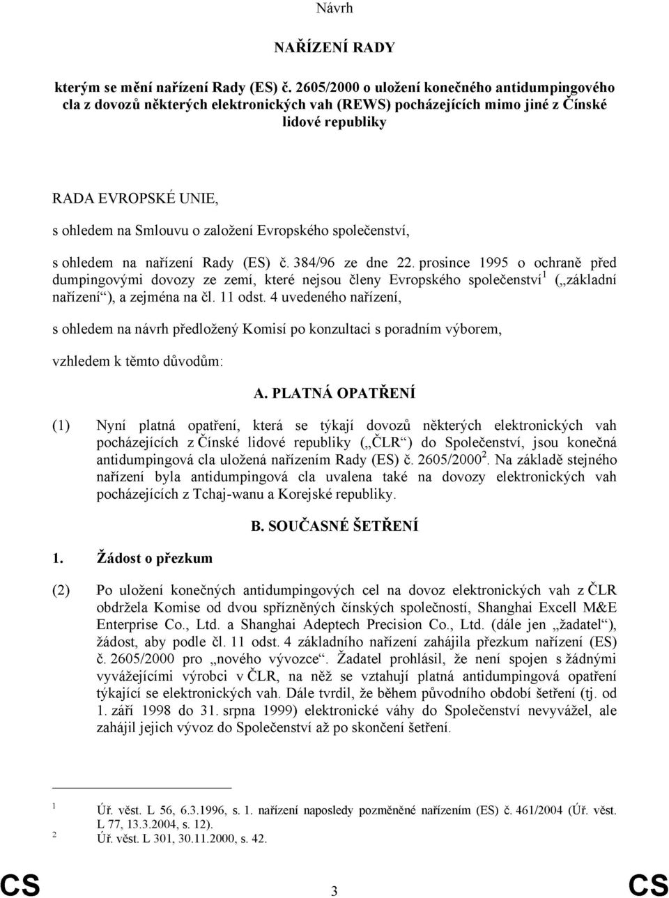 Evropského společenství, s ohledem na nařízení Rady (ES) č. 384/96 ze dne 22.