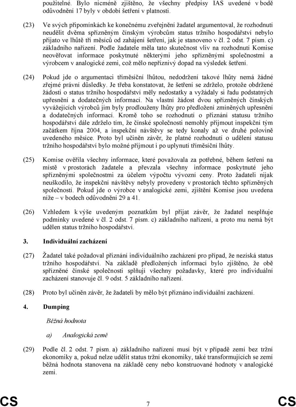 zahájení šetření, jak je stanoveno v čl. 2 odst. 7 písm. c) základního nařízení.