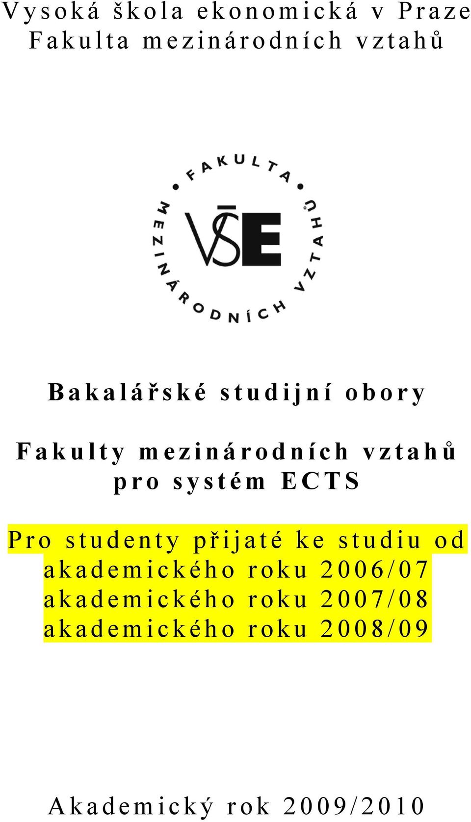 ECTS Pro studenty př ijaté ke studiu od akademického roku 2006/07