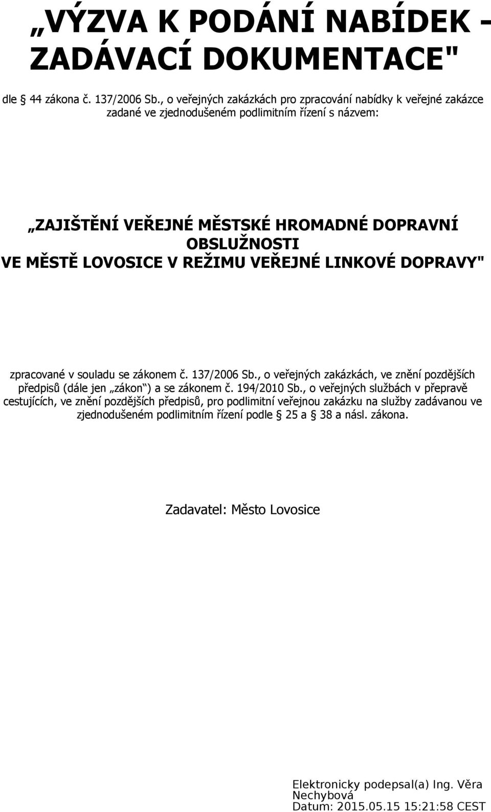 OBSLUŽNOSTI VE MĚSTĚ LOVOSICE V REŽIMU VEŘEJNÉ LINKOVÉ DOPRAVY" zpracované v souladu se zákonem č. 137/2006 Sb.