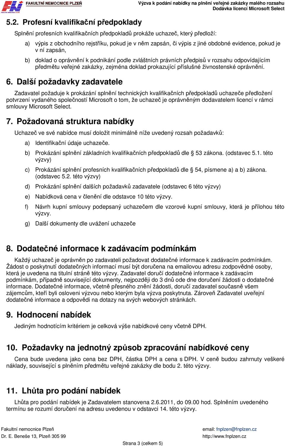 předmětu veřejné zakázky, zejména doklad prokazující příslušné živnostenské oprávnění. 6.