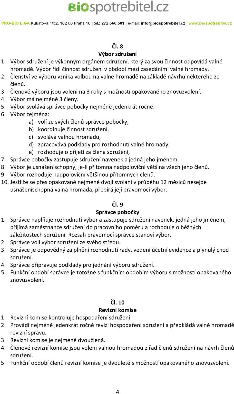 Výbor svolává správce pobočky nejméně jedenkrát ročně. 6.