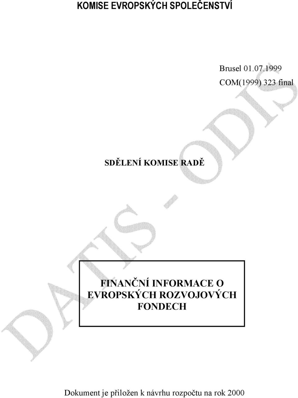 FINANČNÍ INFORMACE O EVROPSKÝCH ROZVOJOVÝCH