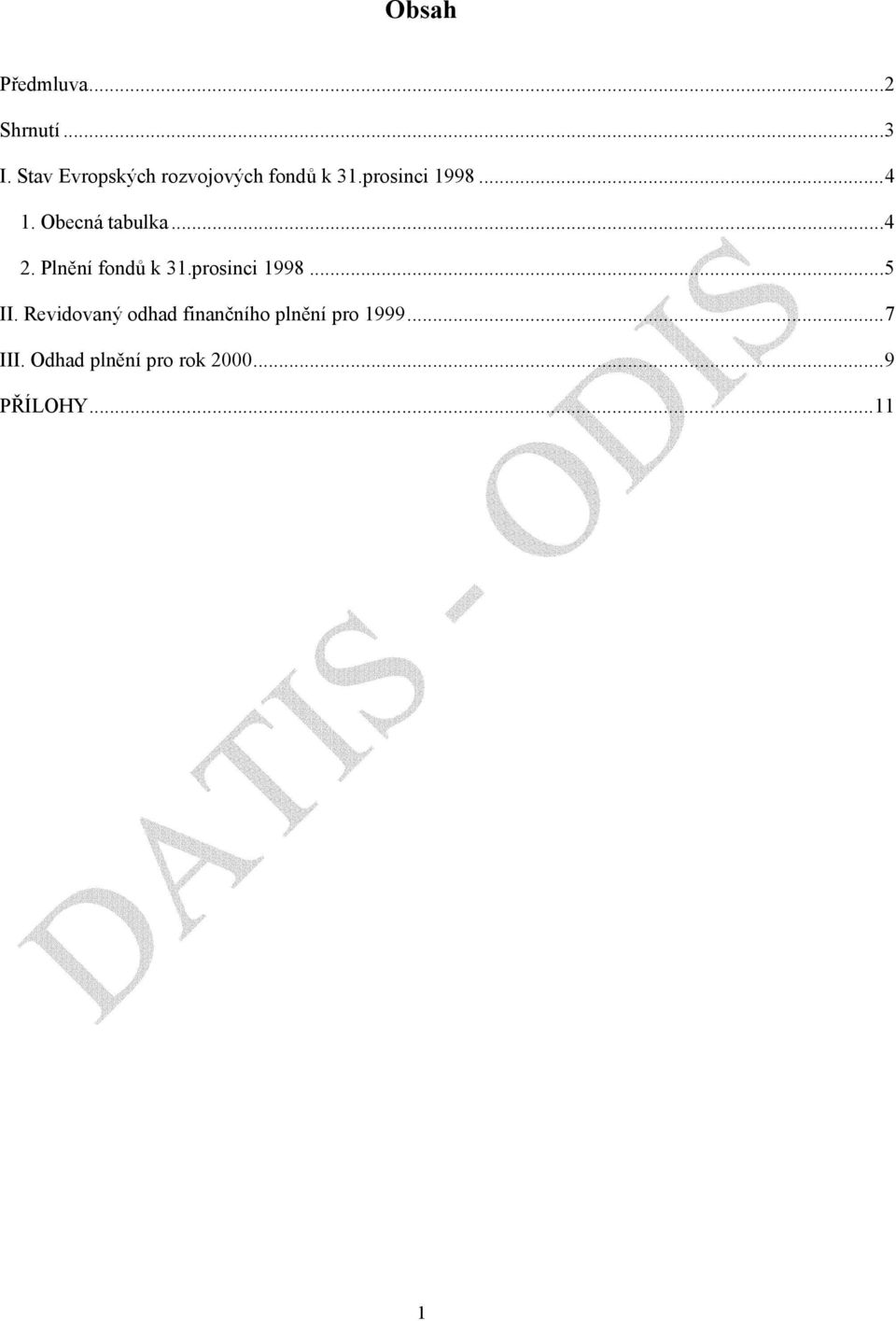 Obecná tabulka...4 2. Plnění fondů k 31.prosinci 1998...5 II.