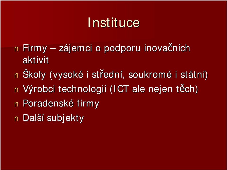 soukromé i státn tní) Výrobci technologií