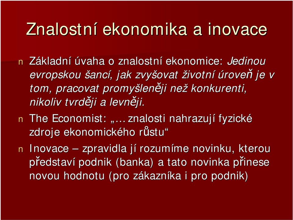 The Economist: znalosti nahrazují fyzické zdroje ekonomického růstur stu Inovace zpravidla jíj rozumíme