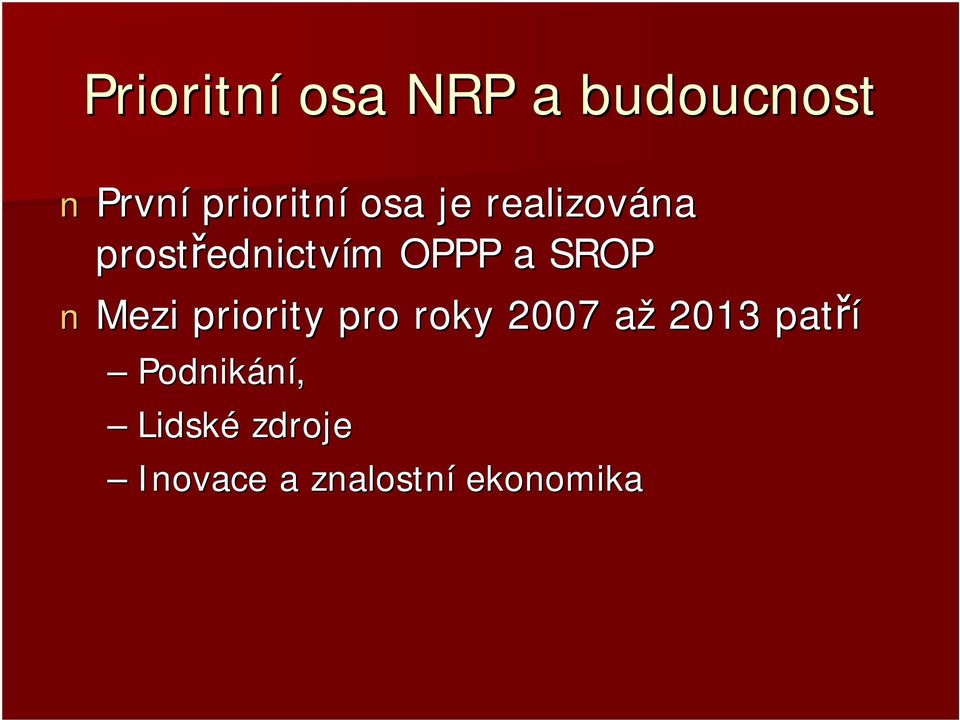 SROP Mezi priority pro roky 2007 aža 2013 patří