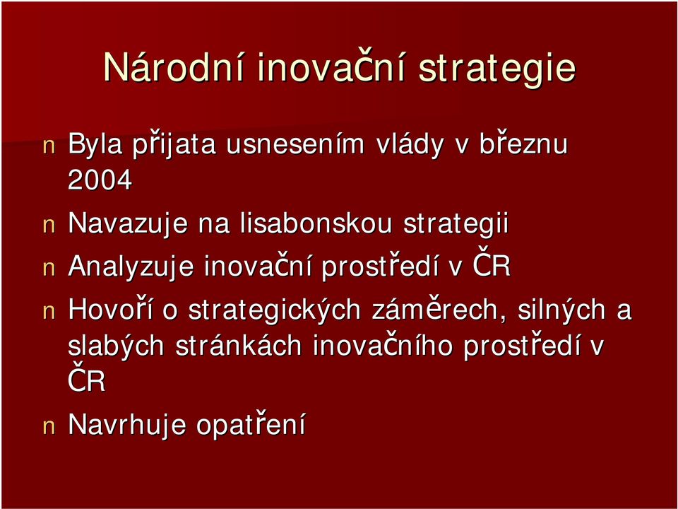 inovační prostřed edí v ČR Hovoří o strategických záměrech, z